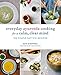 Everyday Ayurveda Cooking for a Calm, Clear Mind: 100 Simple Sattvic Recipes