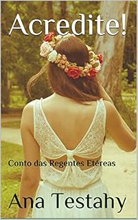 Livro Acredite!: Conto das Regentes Etéreas