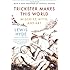 Trickster Makes This World: Mischief, Myth and Art