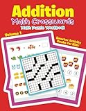 Addition - Math Crosswords - Math Puzzle Workbook Volume 1 by Smarter Activity Books for Kids
