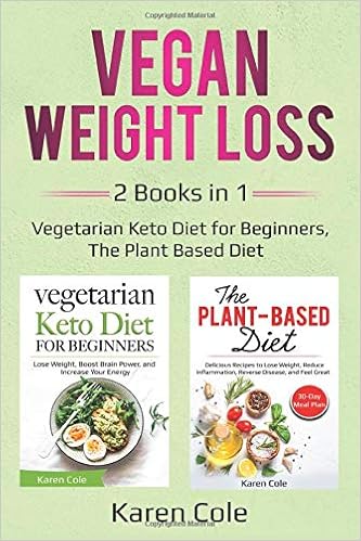 Buy Vegan Weight Loss 2 Books In 1 Vegetarian Keto Diet For Beginners The Plant Based Diet Book Online At Low Prices In India Vegan Weight Loss 2 Books In 1