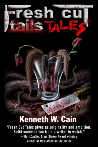 Fresh Cut Tales: A Collection of Dark Fiction