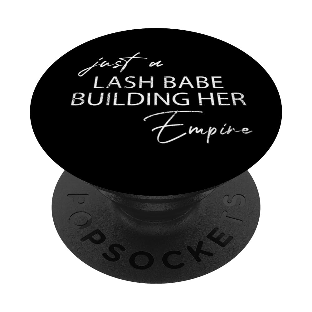 Just A Lash Babe Building Her Empire Lash Artist Lash Tech PopSockets Swappable PopGrip