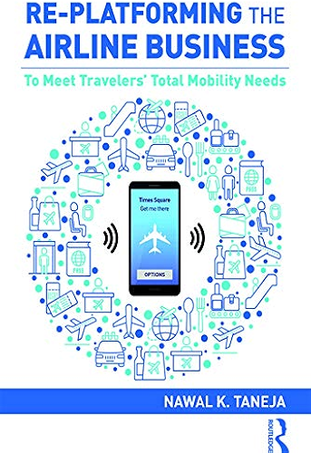 Download Re-platforming the Airline Business: To Meet Travelers' Total Mobility Needs (English Edition) PDF