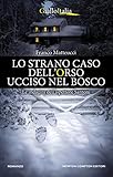 Image de Lo strano caso dell'orso ucciso nel bosco (Le indagini dell'ispettore Santoni Vol. 4) (Italian Edition)
