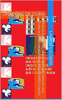 POESIA ESPIRITUAL UMA FORMA DE ORAÇÃO QUE CURA ALÉM DA MENSAGEM QUE O ESPÍRITO PASSA: ORAÇÕES DE CURA