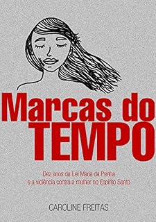 Livro Marcas do Tempo: dez anos da Lei Maria da Penha e a violência contra a mulher no Espírito Santo