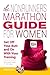 The Nonrunner's Marathon Guide for Women: Get Off Your Butt and On with Your Training