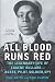 All Blood Runs Red: The Legendary Life of Eugene Bullard-Boxer, Pilot, Soldier, Spy by Phil Keith, Tom Clavin