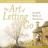 The Art of Letting Go: Living the Wisdom of Saint Francis by
