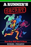 A Runner's Secret: One Run Will Get It Done by 