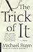 The Trick of It: A Novel