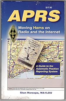 Aprs Moving Hams On Radio And The Internet: A Guide to the Automatic Position Reporting System Aprs Moving Hams On Radio And The Internet: A Guide to the Automatic Position Reporting System