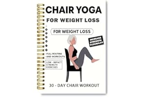 30-Day Chair Yoga Weight Loss Guide – 15-Minute Daily Routine with Illustrated Poses & Progress Tracker for Seniors & Beginne