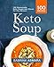 Keto Soup: 100 Homemade Keto Soups and Stews for Any Season by Sabrina Asmara