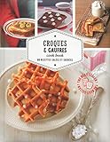 Croques & gaufres cook book - 80 recettes salées et sucrées by 