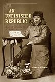 An Unfinished Republic: Leading by Word and Deed in Modern China by David Strand