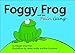 Foggy Frog and the Pain Gang by Megan A Schartner, Erik P Schartner