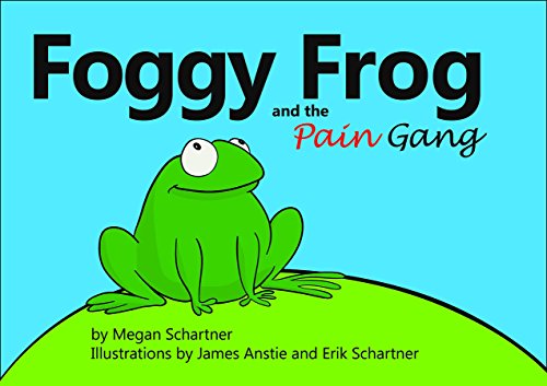 Foggy Frog and the Pain Gang by Megan A Schartner
