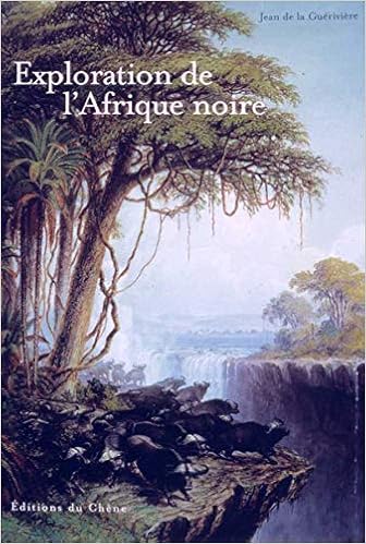 Amazon Fr L Exploration De L Afrique Noire Gueriviere Jean De La Livres Amazon Fr L Exploration De L Afrique Noire Gueriviere Jean De La Livres
