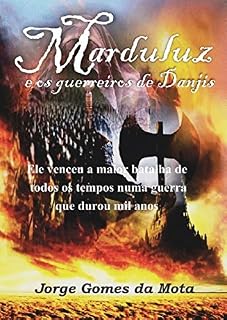 Livro Marduluz e os guerreiros de Danjis: Ele venceu a maior batalha de todos os tempos numa guerra que durou mil anos