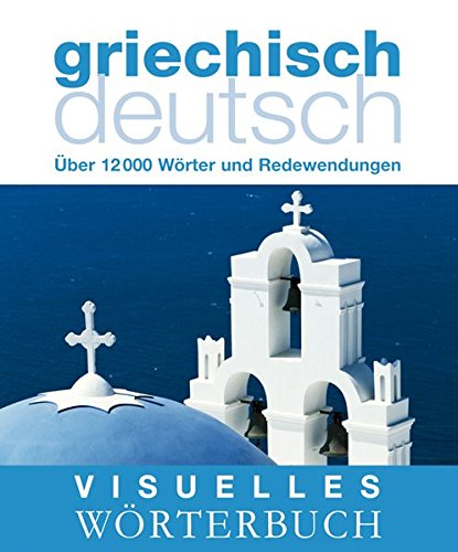 Visuelles Worterbuch Griechisch Deutsch Uber 12 000 Worter Und Redewendungen Coventgarden Amazon De Bucher Visuelles Worterbuch Griechisch Deutsch Uber 12 000 Worter Und Redewendungen Coventgarden Amazon De Bucher