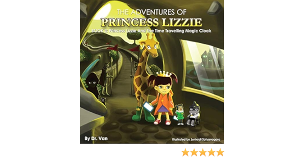Princess Lizzie And The Time Travelling Magic Cloak Book 3 Dr Van 9781941409022 Amazon Com Books