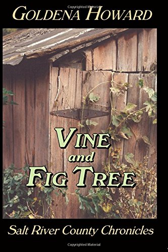 Vine and Fig Tree: Salt River County Chronicles by Goldena Roland Howard
