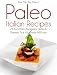 Pass Me The Paleo's Paleo Italian Recipes: 25 Smoothies, Appetizers, Dishes and Desserts That Your F by Alison Handley