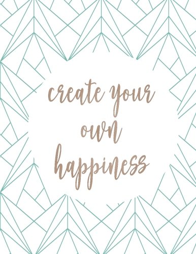 Create your own happiness: Gratitude quote journal, 110 unlined pages,8.5×11 in,Modern geometric triangle: Quote journal to write in your wisdom … for life/ business /office /student/ teacher