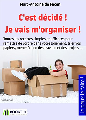C'EST DÉCIDÉ ! JE VAIS M'ORGANISER ! (French Edition)