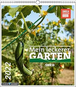 Mein leckerer Garten 2022 Der Kalender zur SWR Sendereihe Munz