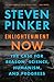 Enlightenment Now: The Case for Reason, Science, Humanism, and Progress - Book by Steven Pinker