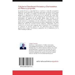 Colutorio  Clorofenol–Peróxido  y Clorhexidina en Placa y gingivitis: Antisépticos en control placa y gingivitis (Spanish Edition)