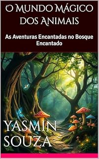 Livro O Mundo Mágico dos Animais: As Aventuras Encantadas no Bosque Encantado