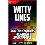 Witty Lines: 300 Funny Quotes From Real Smart People