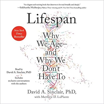 Lifespan: Why We Age - and Why We Don't Have To Lifespan: Why We Age - and Why We Don't Have To