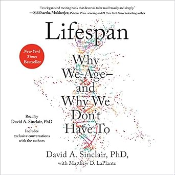 Why We Age - and Why We Don't Have To - David A. Sinclair PhD