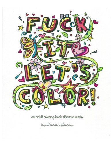 Fuck it Let's Color: An adult coloring book of curse words