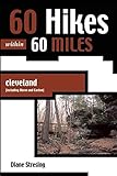 60 Hikes Within 60 Miles: Cleveland: Including Akron and Canton by 
