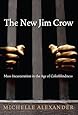 The New Jim Crow:  Mass Incarceration in the Age of Colorblindness