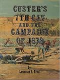 Custer's Seventh Cavalry and the Campaign of 1873, Frost, Lawrence A., 0912783052