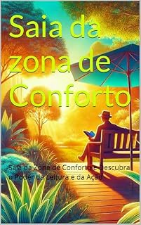 Livro Saia da zona de Conforto: Saia da Zona de Conforto e Descubra o Poder da Leitura e da Ação