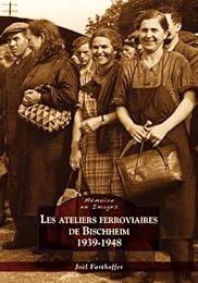 Les  ateliers ferroviaires de Bischheim