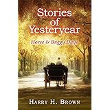 Stories of Yesteryear - Horse and Buggy Days