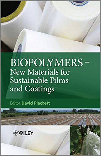 Biopolymers: New Materials for Sustainable Films and CoatingsFrom Wiley Biopolymers: New Materials for Sustainable Films and CoatingsFrom Wiley
