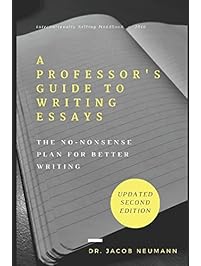 A Professor's Guide to Writing Essays: The No-Nonsense Plan for Better Writing