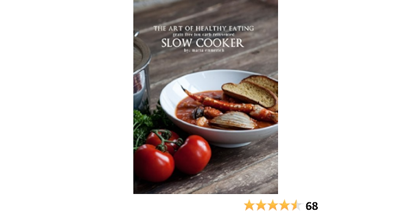 The Art Of Healthy Eating Slow Cooker Kindle Edition By Emmerich Maria Cookbooks Food Wine Kindle Ebooks Amazon Com The Art Of Healthy Eating Slow Cooker Kindle Edition By Emmerich Maria Cookbooks Food Wine Kindle Ebooks Amazon Com
