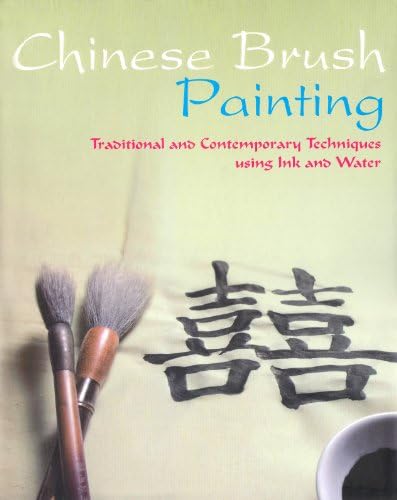 Chinese Brush Painting: Traditional and Contemporary Techniques Using Ink and Water Hardcover – 1 Aug 2008