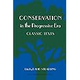 Conservation in the Progressive Era: Classic Texts (Weyerhaeuser Environmental Classics)